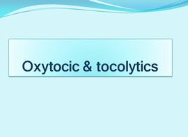 پاورپوینت Oxytocic & tocolytics