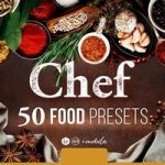 پریست لایتروم و فتوشاپ عکاسی از غذا Chef – 50 Food Presets
