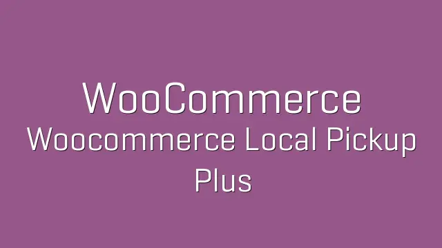 افزونه WooCommerce Local Pickup Plus