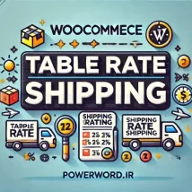 افزونه WooCommerce Table Rate Shipping راهکاری برای تعیین نرخ‌های ارسال بر اساس شرایط