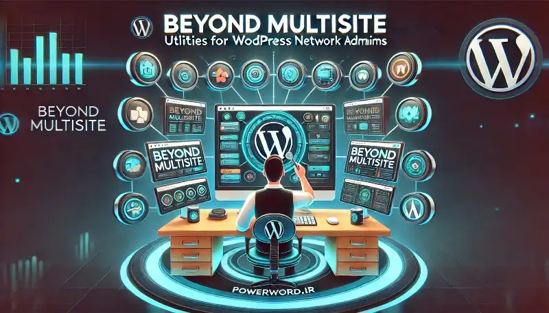 افزونه Beyond Multisite ابزار پیشرفته برای مدیریت شبکه‌های چندسایتی وردپرس