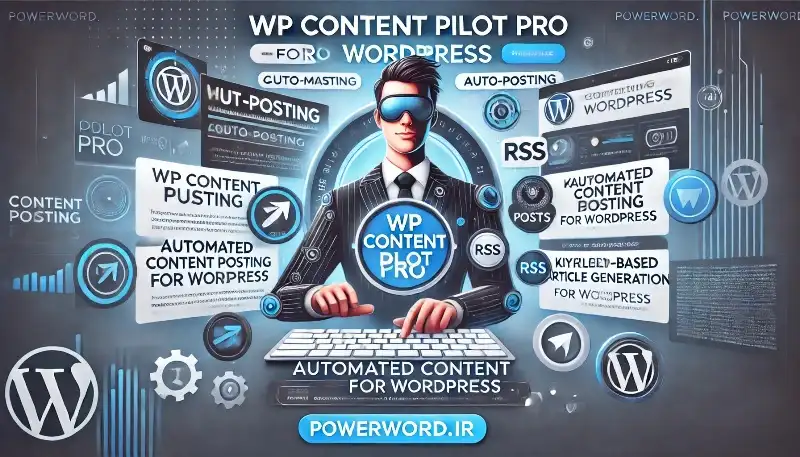 افزونه WP Content Pilot Pro تولید محتوای خودکار و مدیریت حرفه‌ای محتوا در وردپرس