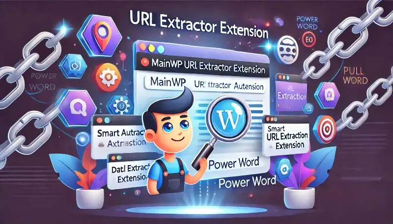 افزونه MainWP URL Extractor Extension برای مدیریت و استخراج لینک‌ها در وردپرس