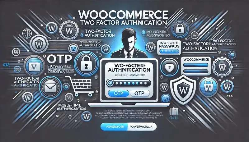 افزونه WooCommerce Two Factor Authentication افزایش امنیت ورود کاربران در ووکامرس با احراز هویت دو مرحله‌ای