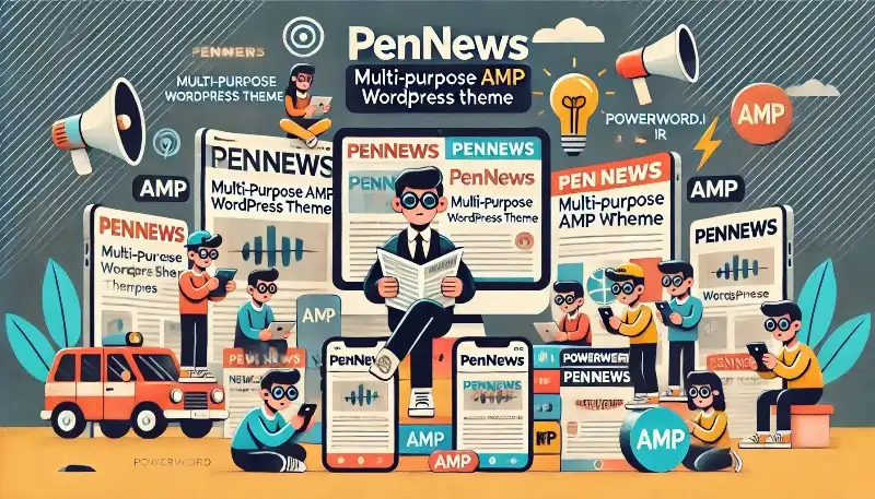 PenNews قالب AMP وردپرس برای سایت‌های خبری، مجله‌ای و چندمنظوره با سفارشی‌سازی حرفه‌ای