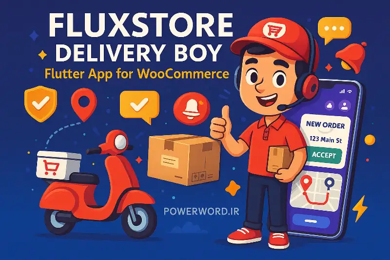 FluxStore Delivery Boy اپلیکیشن تحویل سفارش برای ووکامرس با نقشه، نوتیفیکیشن و همگام‌سازی آنی