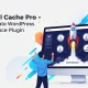 W3 Total Cache Pro افزونه‌ای برای بهبود سرعت و بهینه‌سازی وردپرس